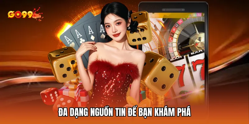 Đa dạng nguồn tin để bạn khám phá